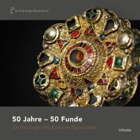 50 Jahre - 50 Funde. Archäologie im Kanton Baselland
