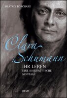 Clara Schumann - Ihr Leben. Eine biographische Montage