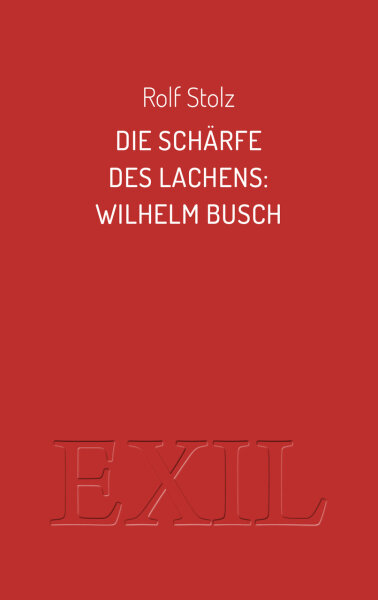 Die Schärfe des Lachens: Wilhelm Busch