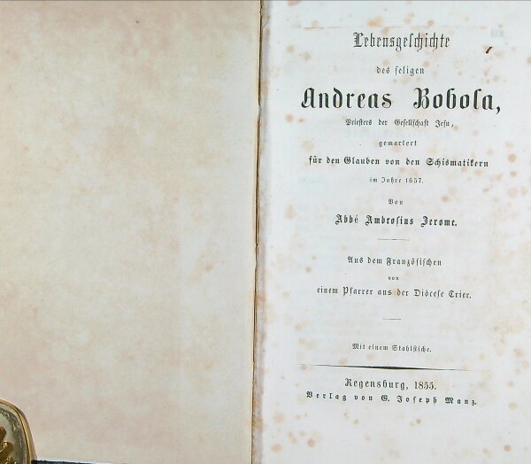 Lebensgeschichte des seligen Andreas Bobola, Priesters der Gesellschaft Jesu, gemartert für den Glauben von den Schismatikern im Jahre 1657