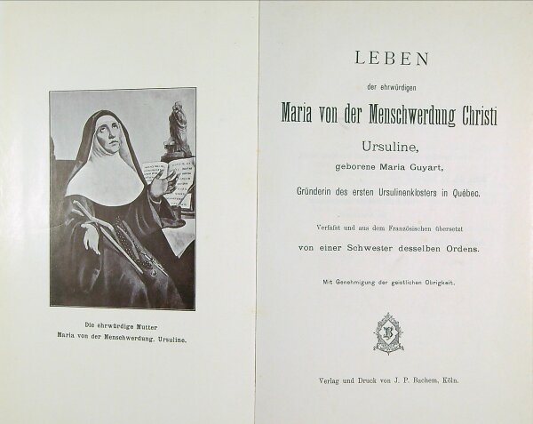Leben der ehrwürdigen Maria von der Menschwerdung Christi, Ursuline, geborene Marie Guyart, Gründerin des ersten Ursulinenklosters in Québec