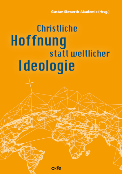 Christliche Hoffnung statt weltlicher Ideologie