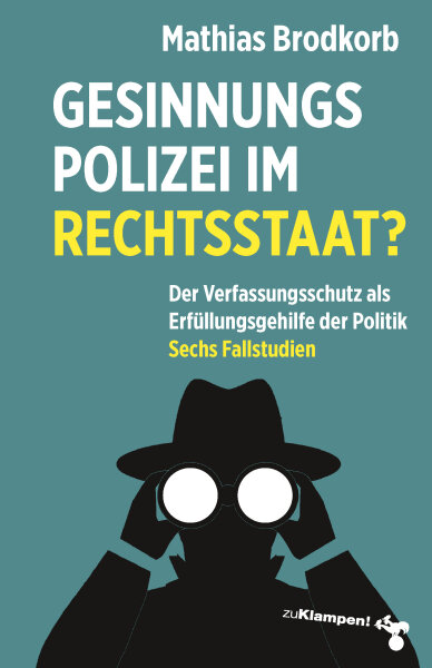 Gesinnungspolizei im Rechtsstaat?