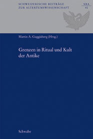 Grenzen in Ritual und Kult der Antike. Internationales Kolloquium, Basel, 5.-6. November 2009