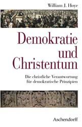 Demokratie und Christentum. Die christliche Verantwortung für demokratische Prinzipien