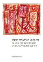 Wilfrid Moser als Zeichner. Taumel der Grossstadt und...