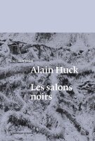 Alain Huck. Les salons noirs
