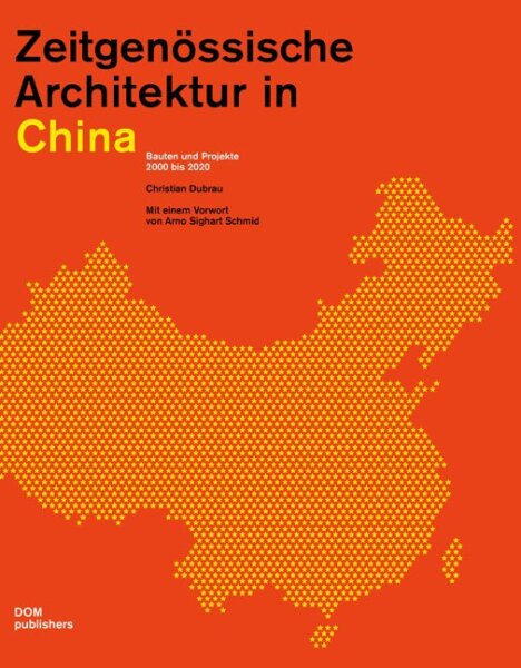 Zeitgenössische Architektur in China. Bauten und Projekte 2000 bis 2020